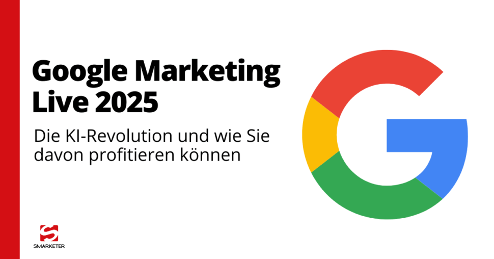 Google Marketing Live 2025: was die KI-Revolution für Sie bedeutet
