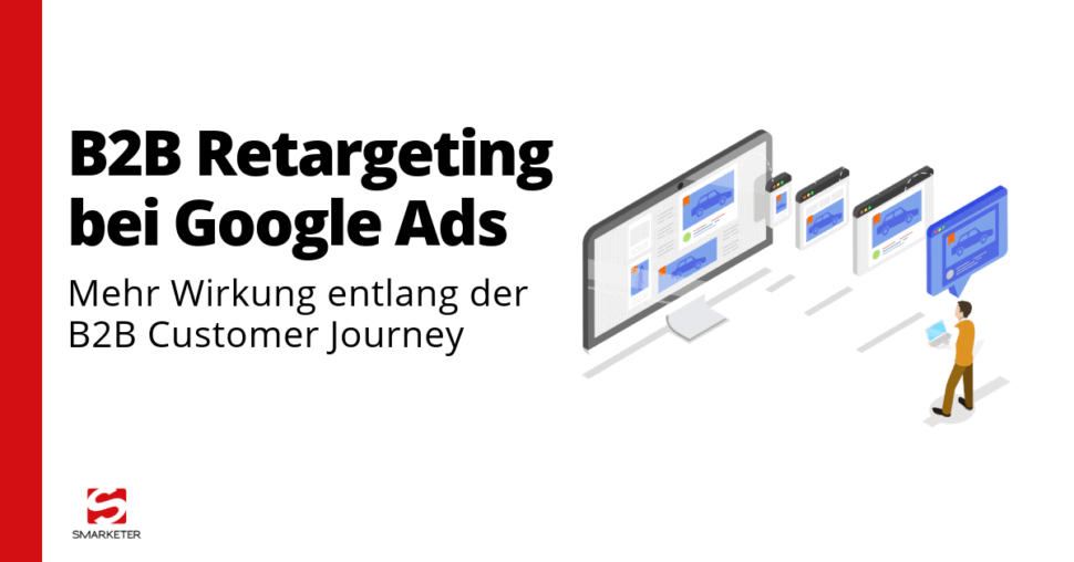 B2B Retargeting: Mehr Wirkung entlang der B2B Customer Journey