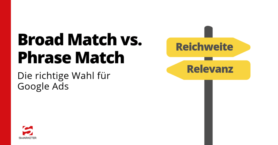 Google Ads Broad Match vs Phrase Match – Welcher Match Type passt zu einer erfolgreichen Google Ads Strategie?